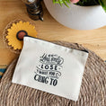 Load image into Gallery viewer, You only lose what you cling to Pouch